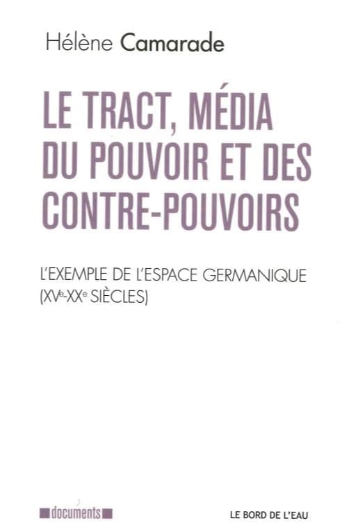 Le tract, média du pouvoir et des contre-pouvoirs : l'exemple de l'espace germanique, XVe-XXe siècles
