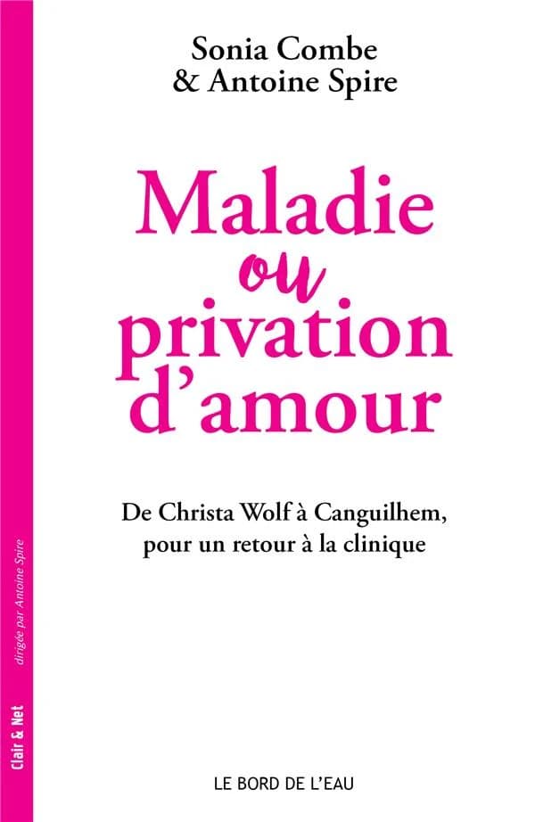 Maladie et privation d'amour : de Christa Wolf à Canguilhem, pour un retour à la clinique