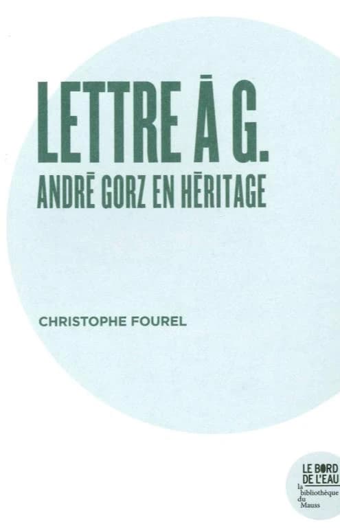 Lettre à G. : André Gorz en héritage