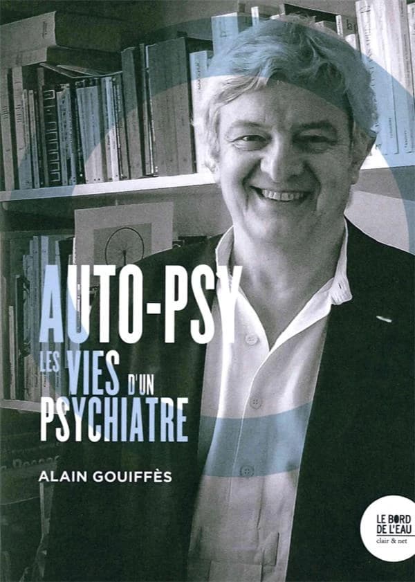 Auto-psy ; les vies d'un psychiatre