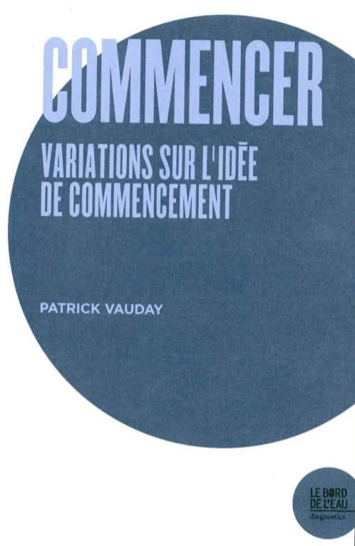 Commencer : variations sur l'idée de commencement