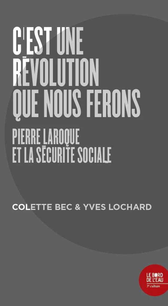 "C'est une révolution que nous ferons" : Pierre Laroque et la sécurité sociale