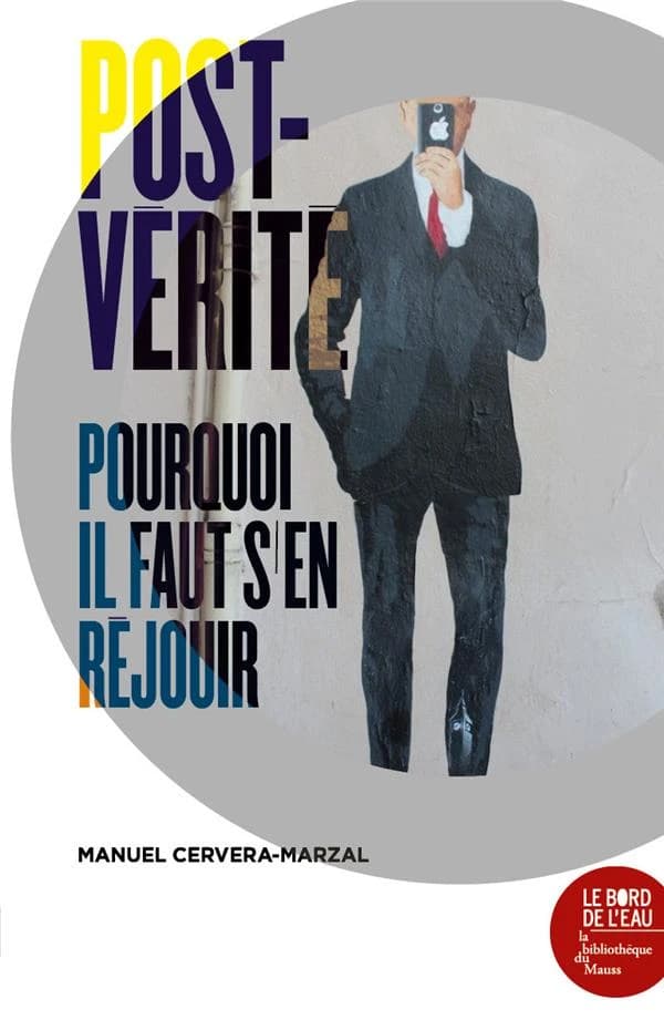 Post-vérité : pourquoi il faut s'en réjouir