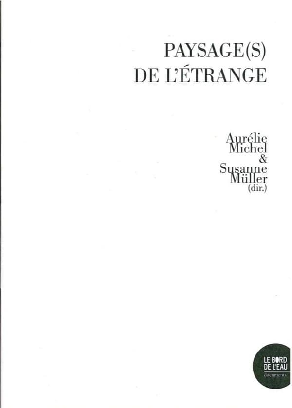 Paysage(s) de l'étrange : arts et recherche sur les traces de l'histoire du Grand Est