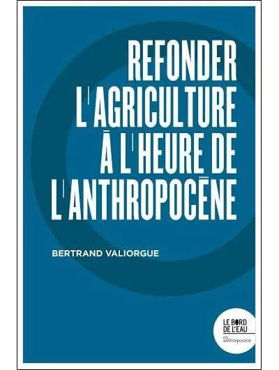 Refonder l'agriculture à l'heure de l'Anthropocène