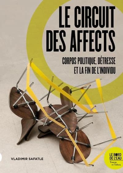 Le circuit des affects : corps politiques, détresse et la fin de l'individu