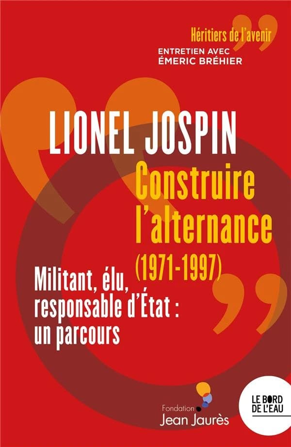 Construire l'alternance, 1971-1997 : militant, élu, responsable d'État : un parcours