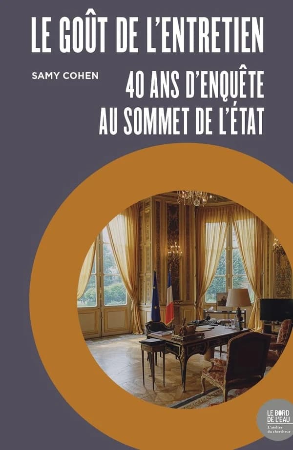 Le goût de l'entretien : 40 ans d'enquêtes au sommet de l'État