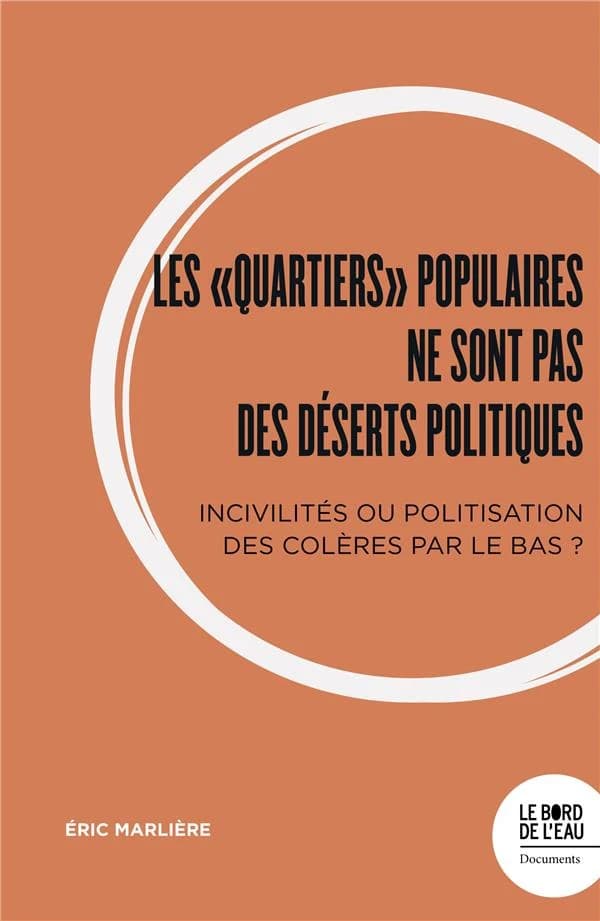 Les quartiers (im)populaires ne sont pas des déserts politiques : incivilités ou politisation des colères par le bas ?