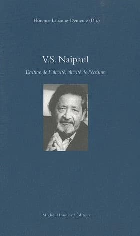 V. S. Naipaul, écriture de l'altérité, altérité de l'écriture