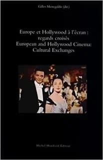 Europe et Hollywood à l'écran : regards croisés : [actes du 11e Congrès de la SERCIA, Université de Bologne, 27-30 septembre 2006]