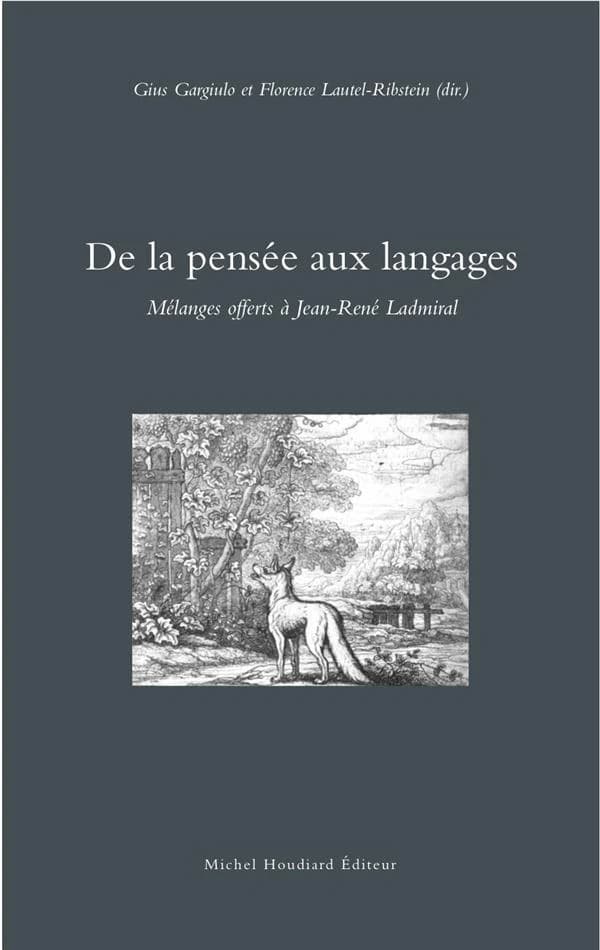 De la pensée aux langages : mélanges offerts à Jean-René Ladmiral