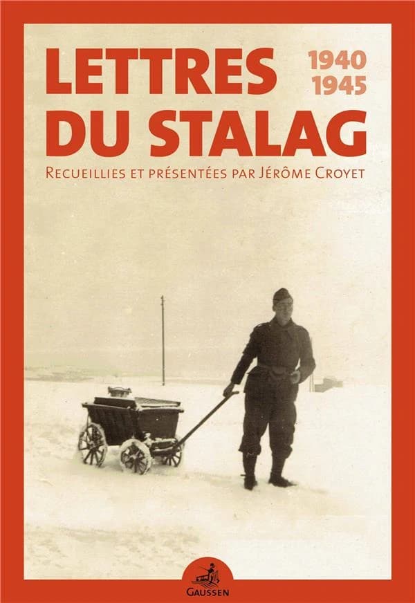 Lettres du stalag : 1940-1944 : lettres et cartes postales de prisonniers de guerre français
