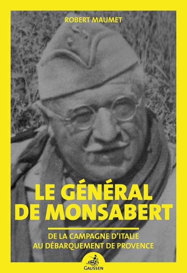 Le général de Monsabert : de la campagne d'Italie au Débarquement de Provence