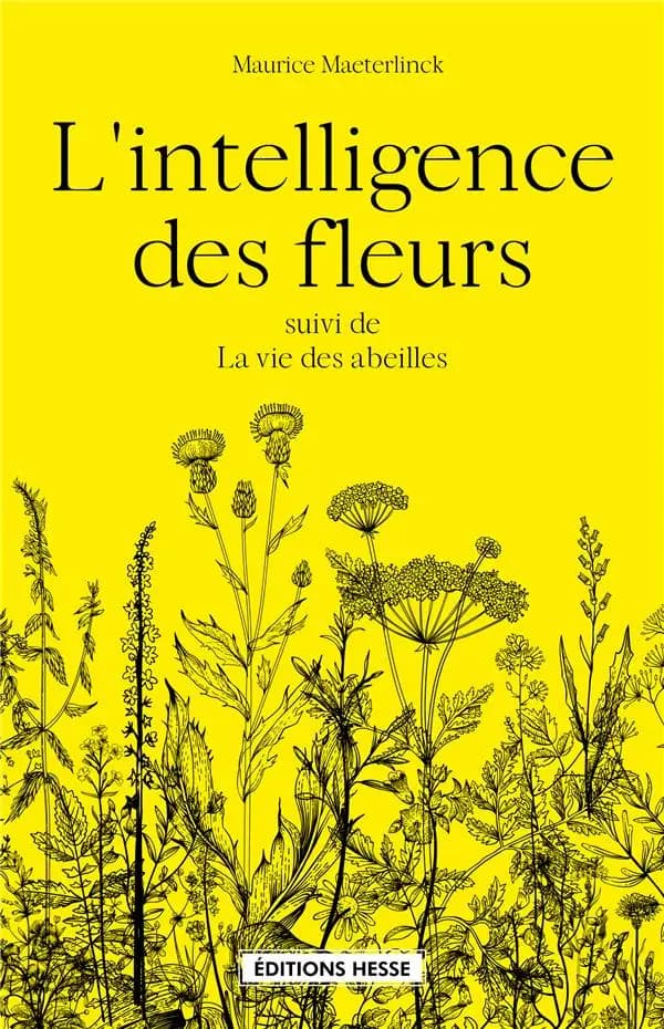 L'intelligence des fleurs ; suivi de La vie des abeilles