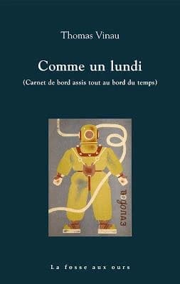 Comme un lundi : carnet de bord assis tout au bord du temps