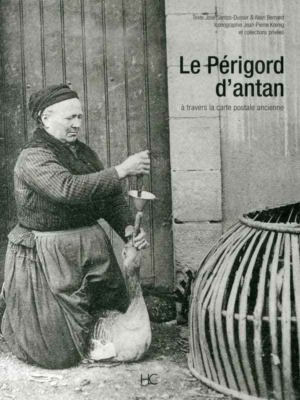 Le Périgord d'antan : le Périgord à travers la carte postale ancienne