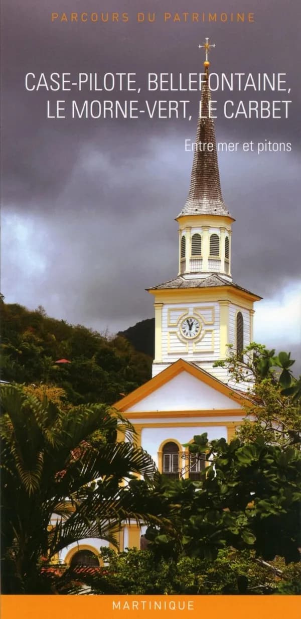 Case-Pilote, Bellefontaine, Le Morne-Vert, Le Cabret : entre mer et pitons : Martinique