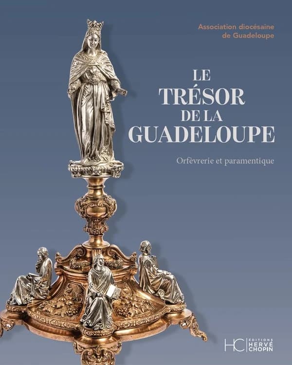 Le Trésor de la Guadeloupe : orfèvrerie et paramentique