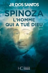 Spinoza: L'homme qui a tué Dieu