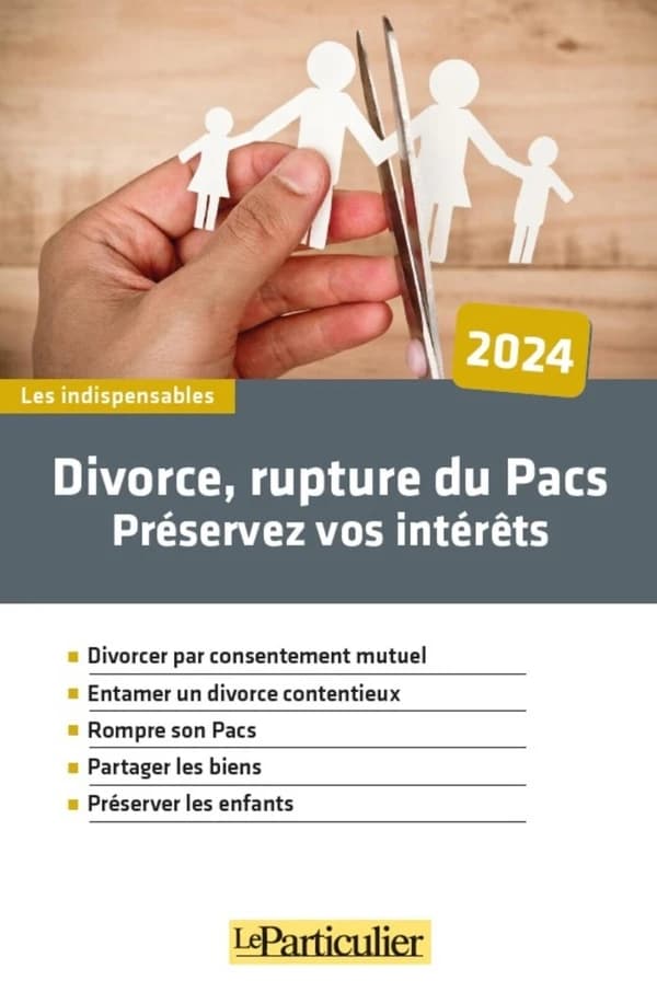 Divorce, rupture de PACS, préservez vos intérêts ([Éd.] 2024) [réalisé par Rosine Maiolo]