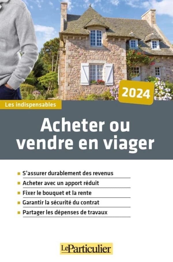 Oser la vente en viager : s'assurer durablement des revenus, acheter avec un apport réduit, garantir la sécurité du contrat, partager les dépenses de travaux, profiter des solutions proches du viager ([Éd.] 2024) "Le Particulier" ; [réalisé avec la collab