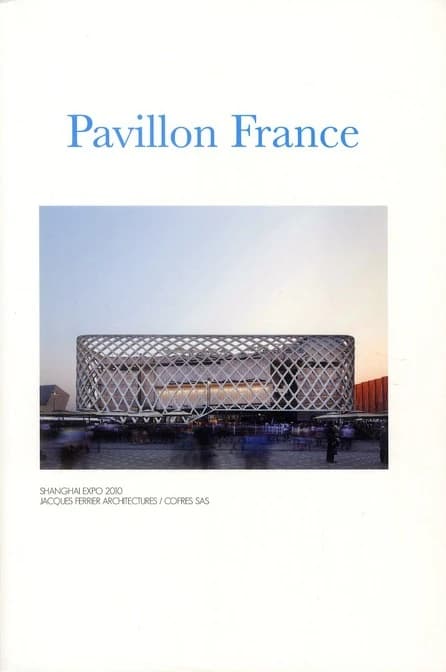 Pavillon France : Shanghai Expo 2010 : Jacques Ferrier architectures, Cofres SAS