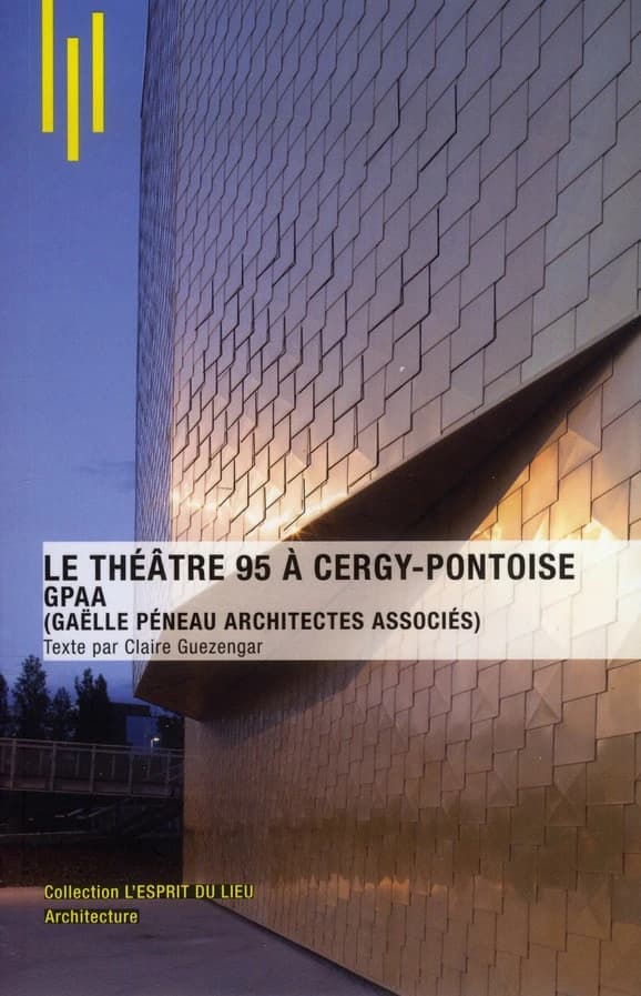 Le Théatre 95 à Cergy-Pontoise : GPAA, Gaëlle Péneau architectes associés