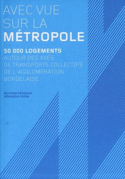 Avec vue sur la métropole : 50 000 logements autour des axes de transports collectifs de l'agglomération bordelaise