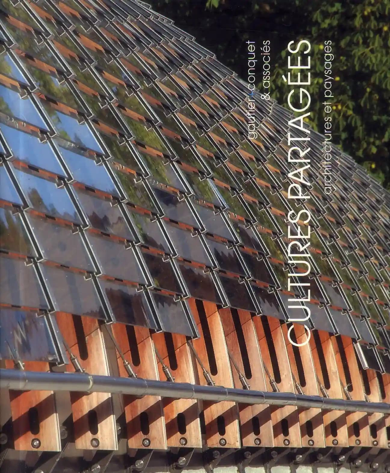 Cultures partagées : Gautier + Conquet & associés : architectures et paysages : Stéphane Conquet, Clara Durand Seidl, Dominique Gautier, Pascal Hendier, Philip Murphy, Benoit Scribe