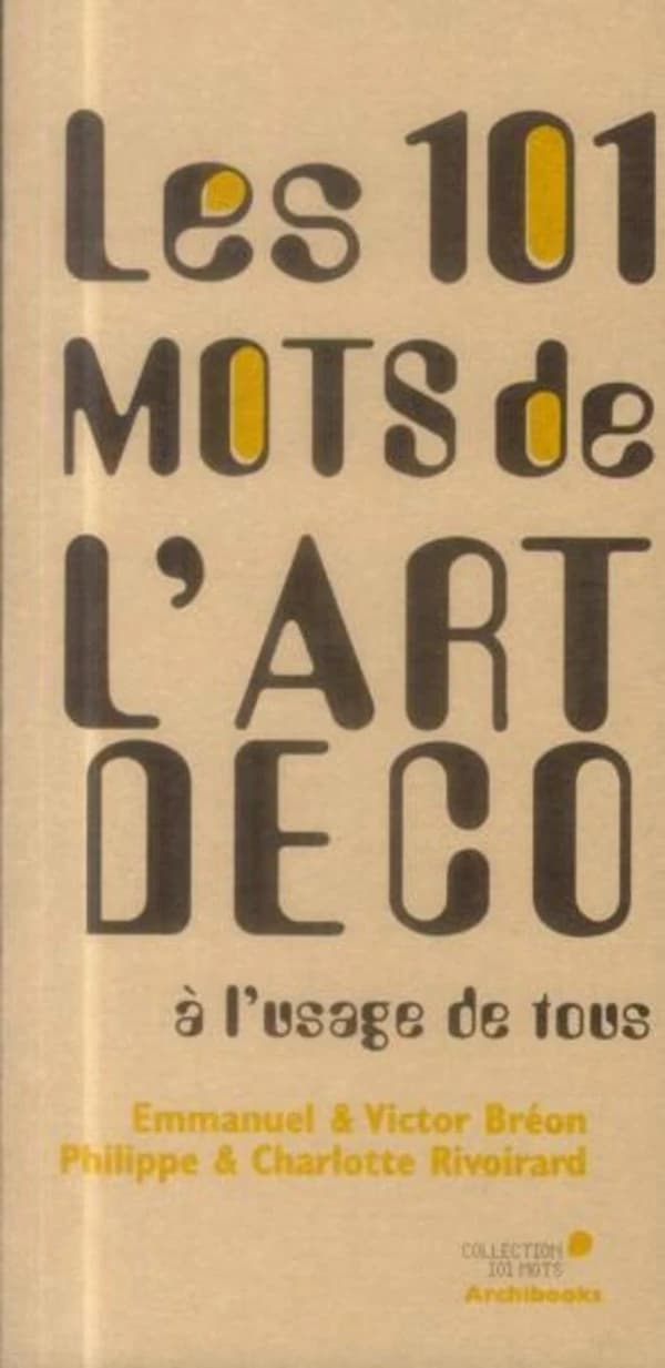 Les 101 mots de l'Art déco : à l'usage de tous