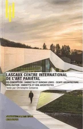 Lascaux centre international de l'art pariétal : co-conception Snøhetta et Duncan Lewis, Scape architecture, réalisation Snøhetta et SRA architectes
