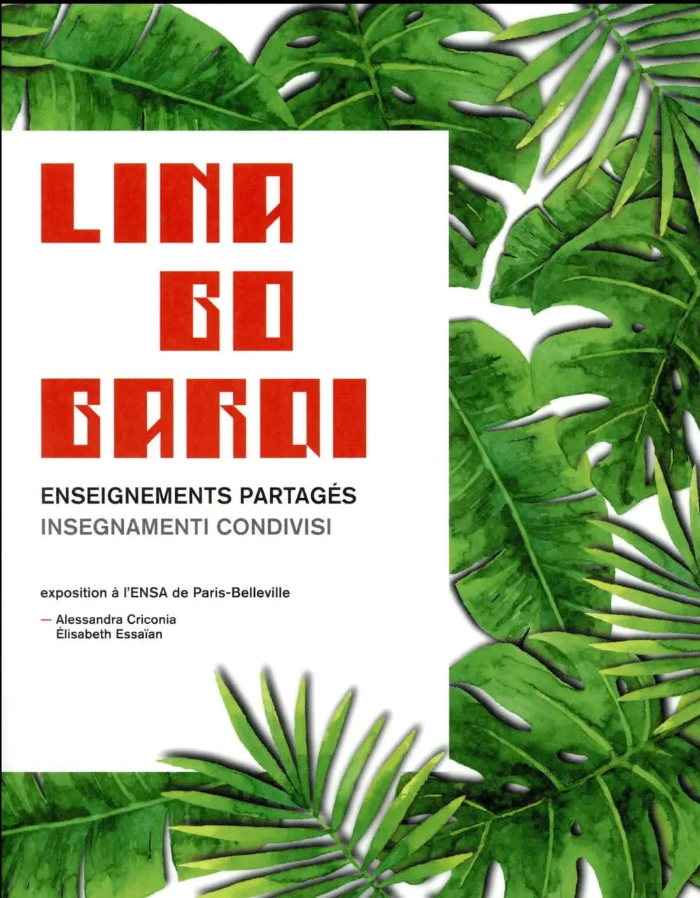 Lina Bo Bardi : enseignements partagés : [exposition, ENSA de Paris-Belleville, 26 octobre 2017-10 février 2018]