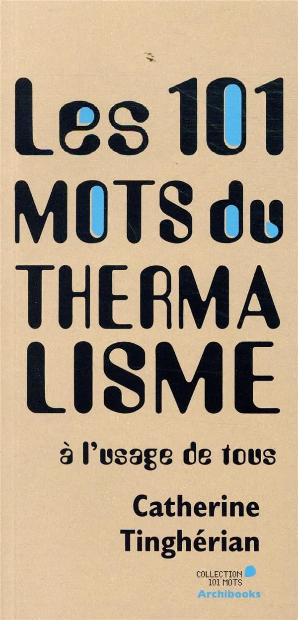 Les 101 mots du thermalisme : à l'usage de tous