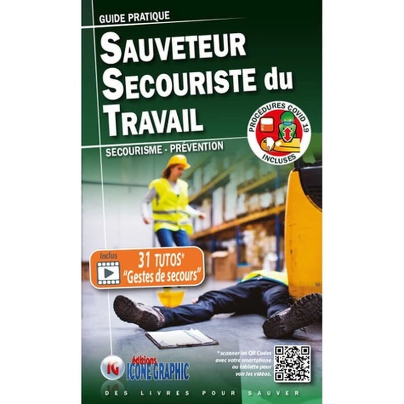 Sauveteur secouriste du travail : secourisme, prévention : guide pratique... (2e éd.) Éditions Icone graphic ; [sous la direction de Bruno Vanehuin]
