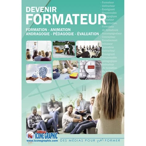 Devenir formateur : formation, animation, andragogie, pédagogie, évaluation