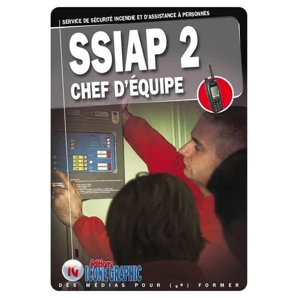 SSIAP 2 : service de sécurité incendie et d'assistance à personnes, chef d'équipe (10e éd.) [par les Éditions Icone graphic] ; [sous la direction de Bruno Vanehuin]