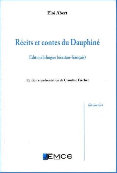 Récits et contes du Dauphiné (Éd. bilingue occitan-français) Éloi Abert ; édition et présentation Claudine Fréchet