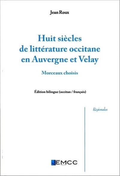 Huit siècles de littérature occitane en Auvergne et Velay : morceaux choisis