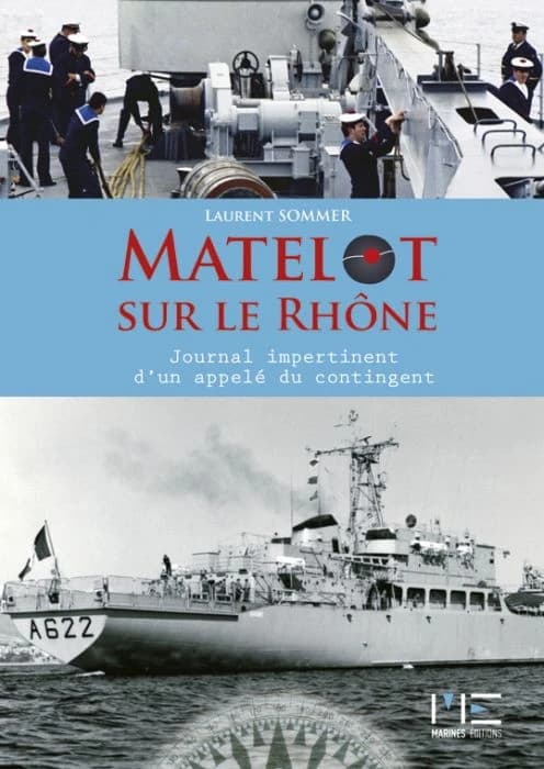 Matelot sur le Rhône : le journal impertinent d'un appelé du contingent