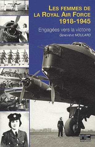 Les femmes de la Royal Air Force : engagées vers la victoire : 1918-1945