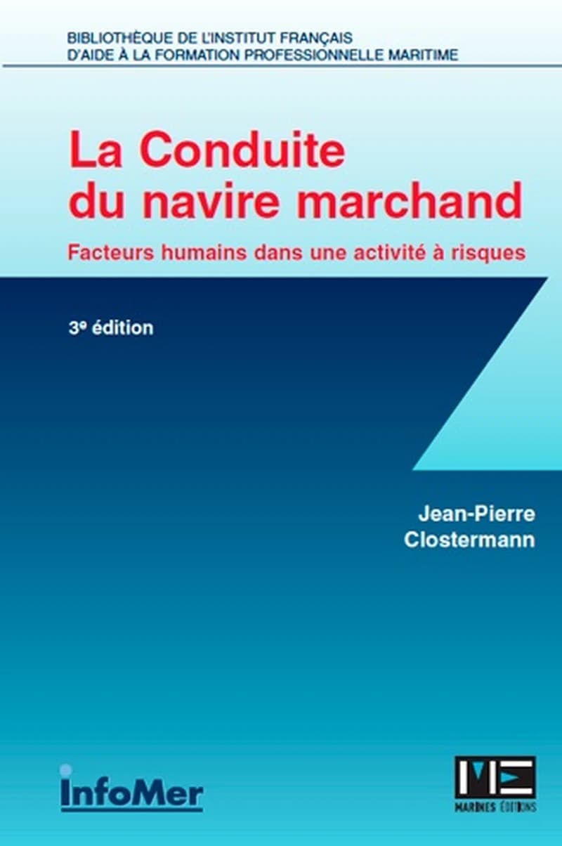 La conduite du navire marchand : facteurs humains dans une activité à risques (3e éd.) Jean-Pierre Clostermann
