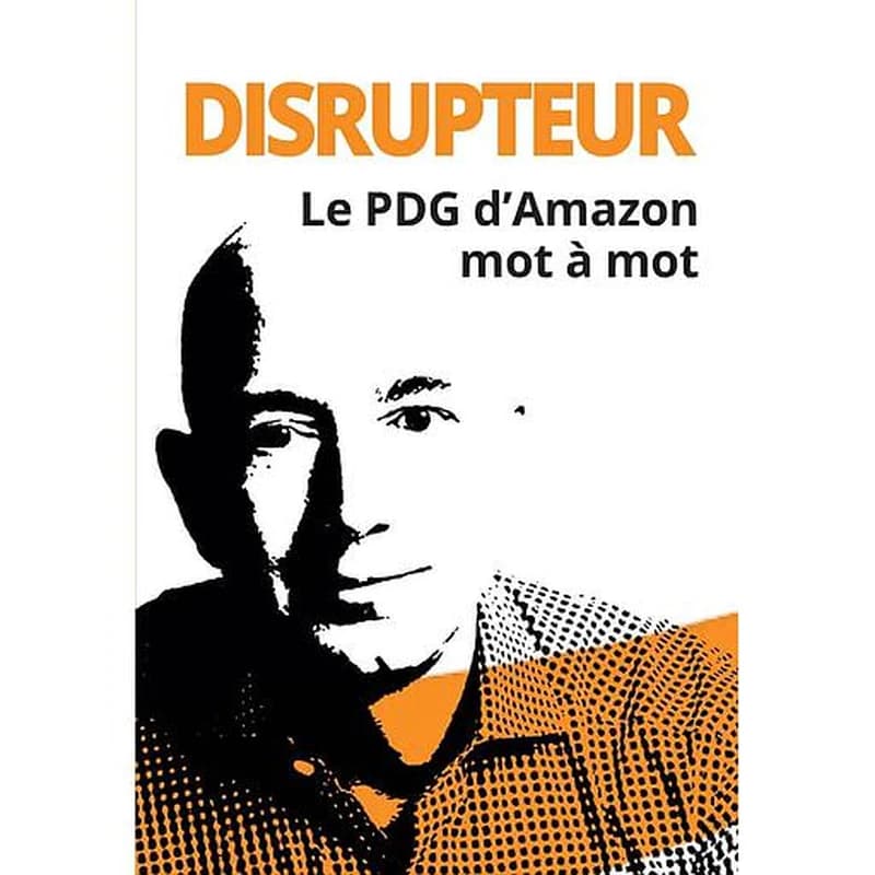 DISRUPTEUR LE PDG D'AMAZON MOT A MOT