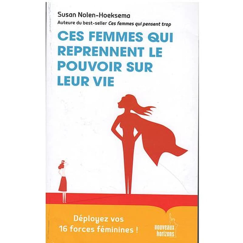 CES FEMMES QUI REPRENNENT LE POUVOIR SUR LEUR VIE - DEPLOYEZ VOS 16 FORCES FEMININES !