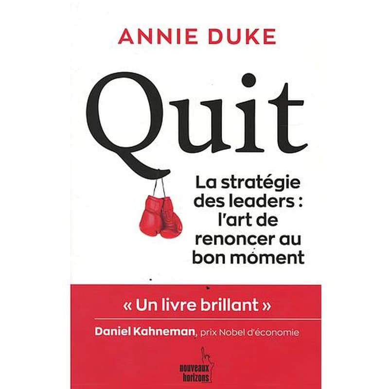 QUIT - LA STRATEGIE DES LEADERS : L'ART DE RENONCER AU BON MOMENT.