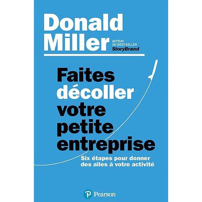 FAITES DECOLLER VOTRE PETITE ENTREPRISE - SIX ETAPES POUR DONNER DES AILES A VOTRE ACTIVITE