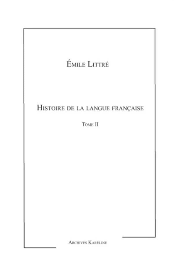Histoire de la langue française ([Reproduction en fac-similé]) Émile Littré
