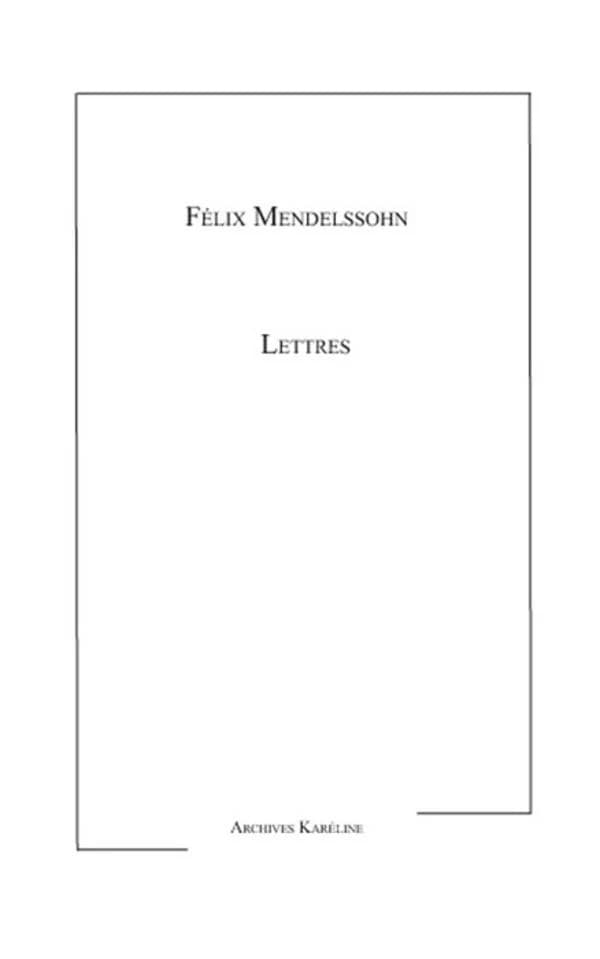Lettres ([Reproduction en fac-similé]) Félix Mendelssohn