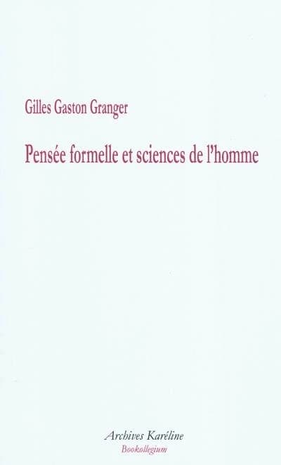 Pensée formelle et sciences de l'homme ([Reproduction en fac-similé]) Gilles Gaston Granger