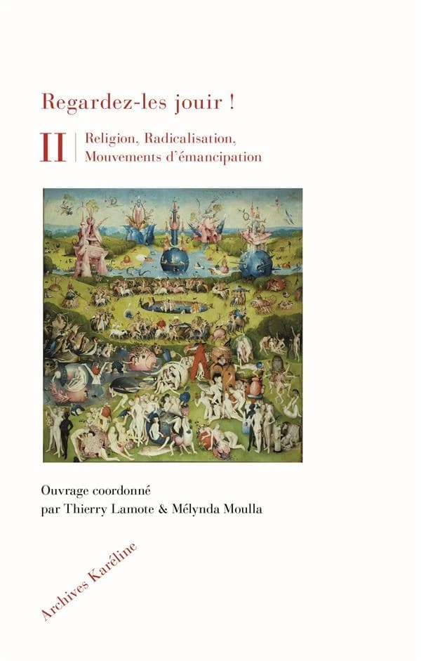 Regardez-les jouir ! : réligion, radicalisation, mouvements d'émancipation
